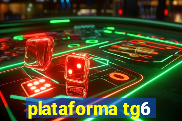 plataforma tg6